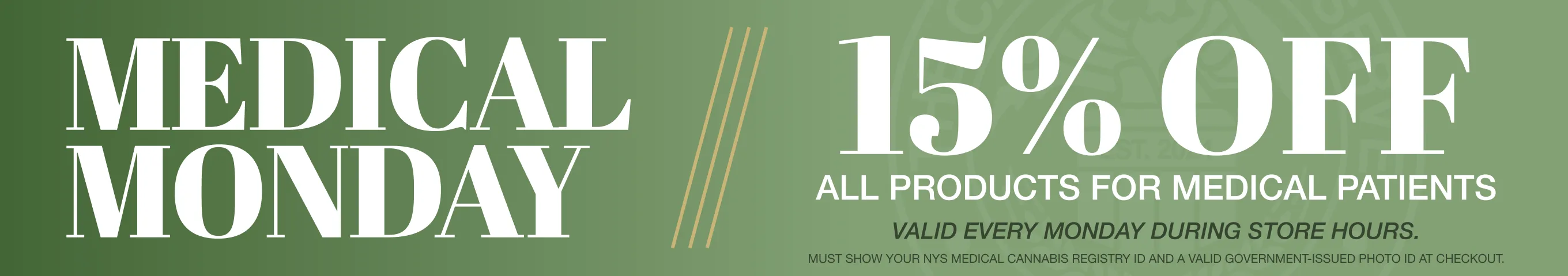 Medical Monday: 15% off all products for medical patients every Monday with a NYS medical cannabis registry ID